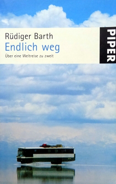 Endlich weg - Über eine Weltreise zu zweit von Rüdiger Barth